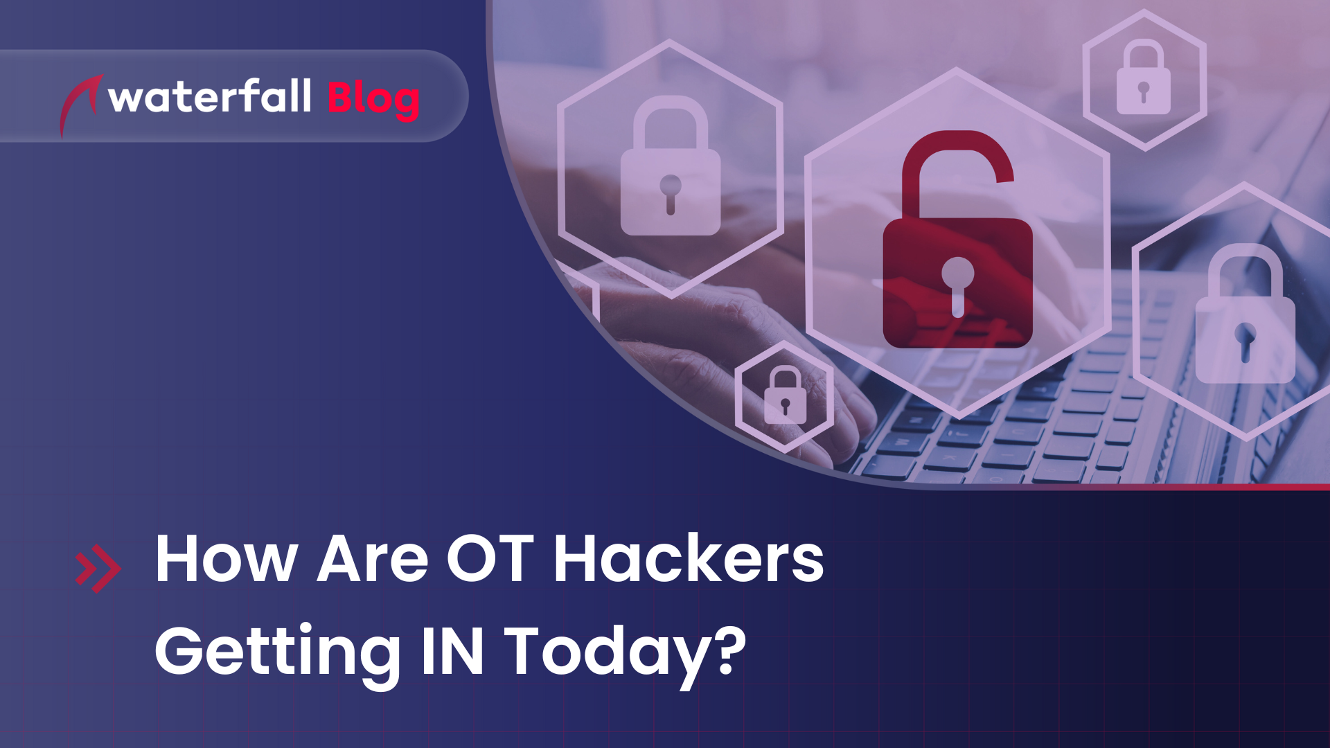 How OT hackers are getting IN today